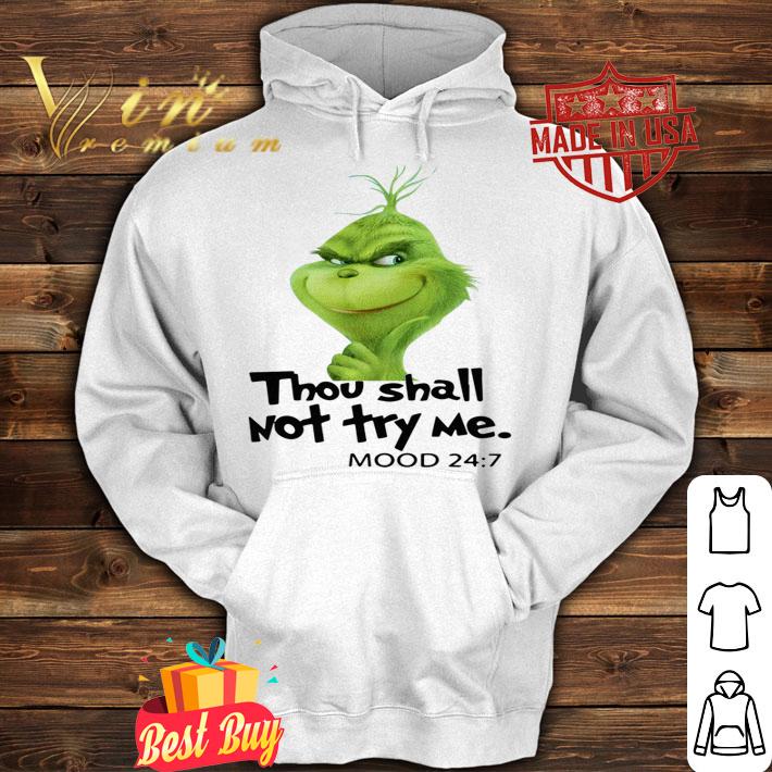 Thou Shall Not Try Me Mood 247 The Grinch t-shirt hoodie
