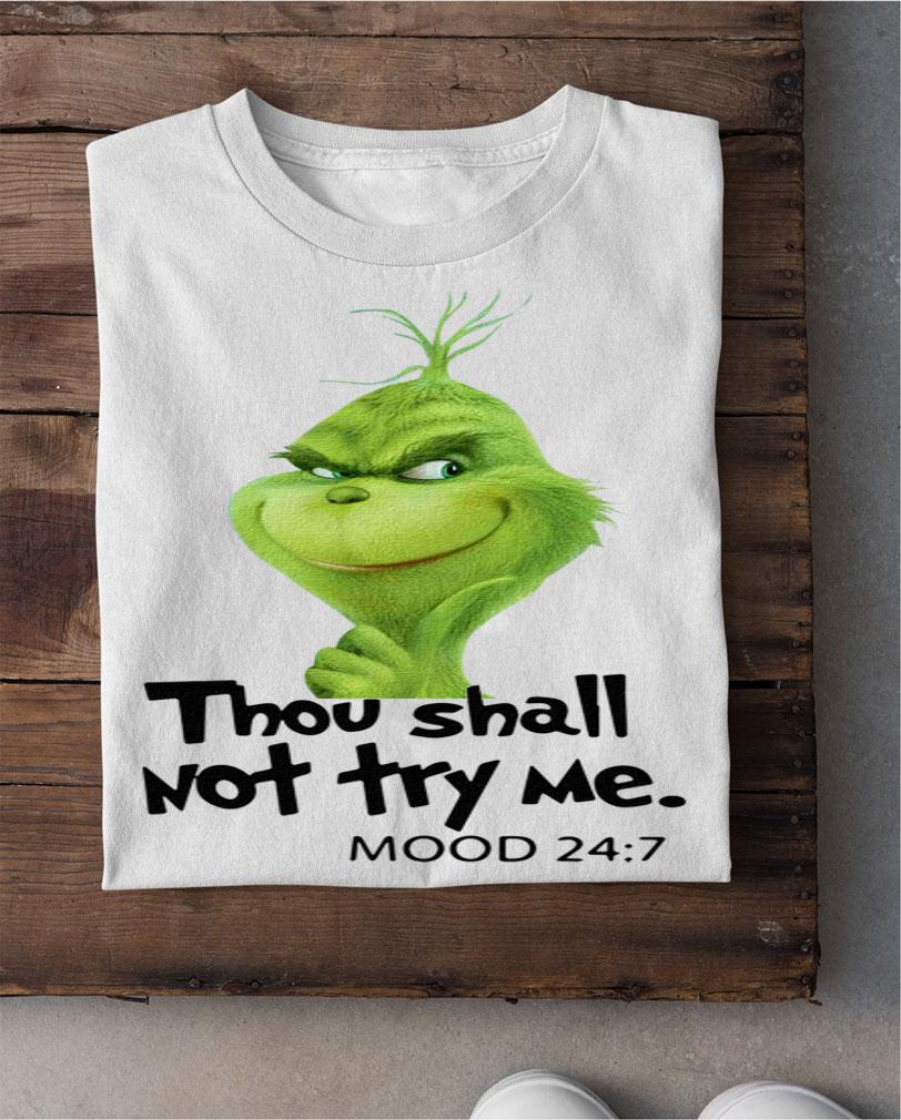 Thou Shall Not Try Me Mood 247 The Grinch t-shirt shirt