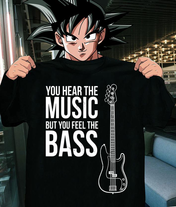 You Hear The Music Lover But You Feel The Bass! Guitar t-shirt shirt