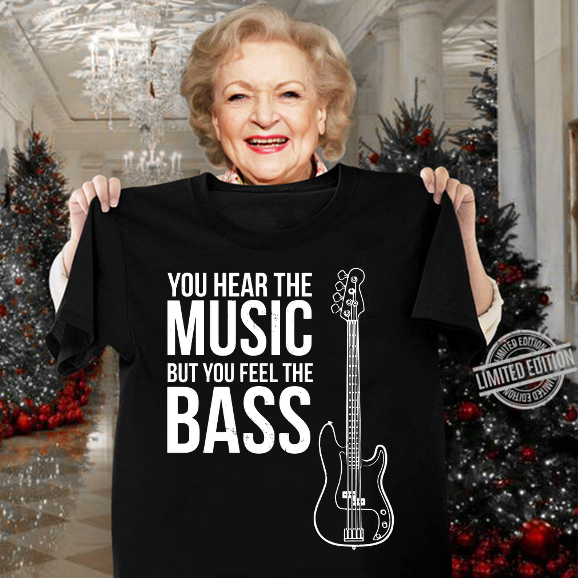 You Hear The Music Lover But You Feel The Bass! Guitar t-shirt woman shirt