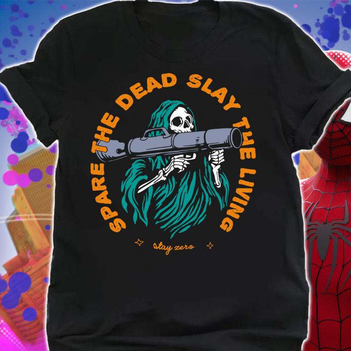 Spare The Dead Slayy The Living t-shirt shirt
