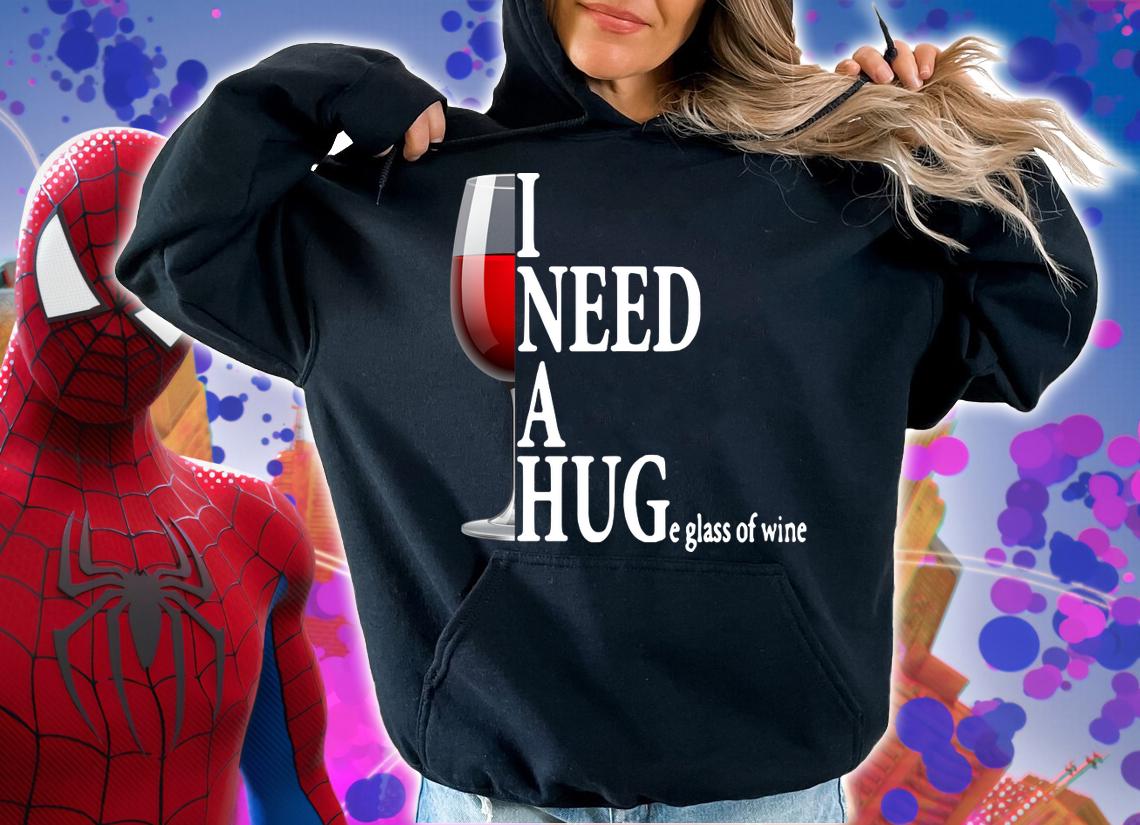 I need a huge glass of wine and Wine Drinking t-shirt hoodie