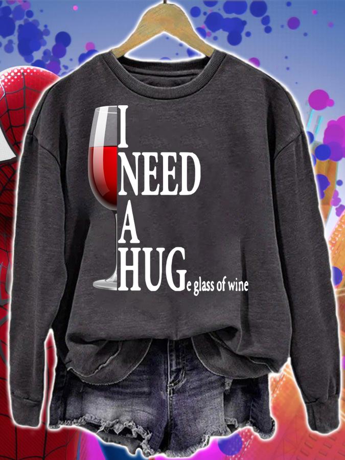 I need a huge glass of wine and Wine Drinking t-shirt sweatshirt