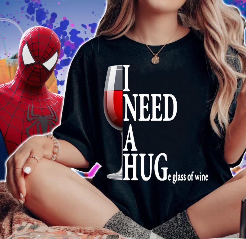 I need a huge glass of wine and Wine Drinking t-shirt woman shirt