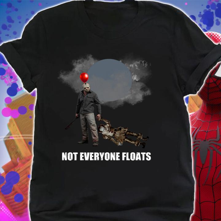Not everyone floats Jason Voorhees IT t-shirt shirt