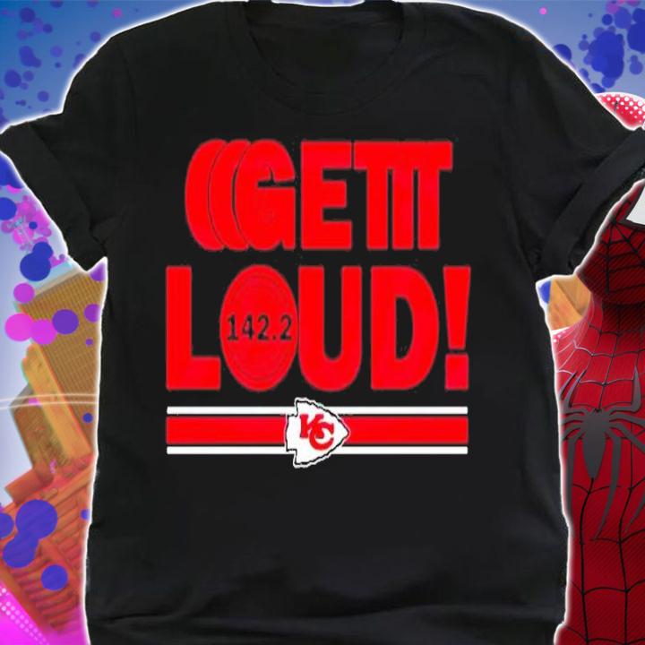Get Loud Kansas City Chief 142.2 Shirt t-shirt shirt