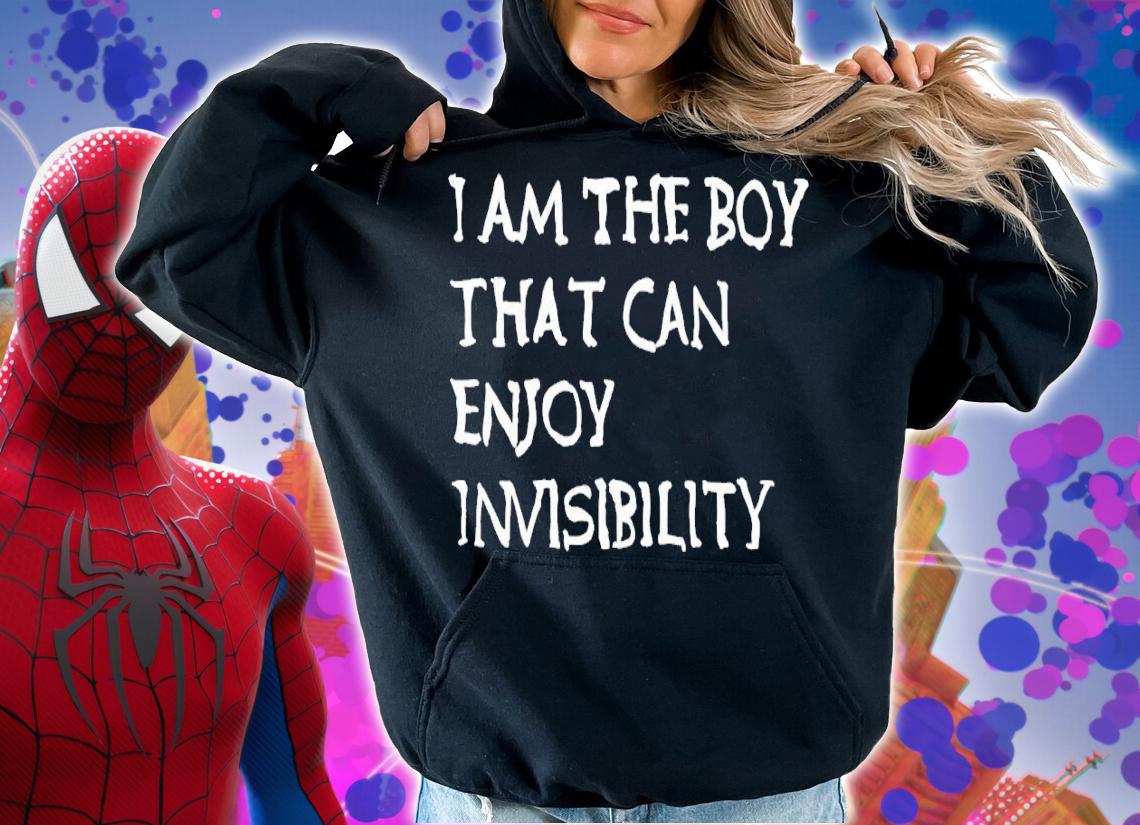 I am the boy that can enjoy invisibility shirt t-shirt hoodie