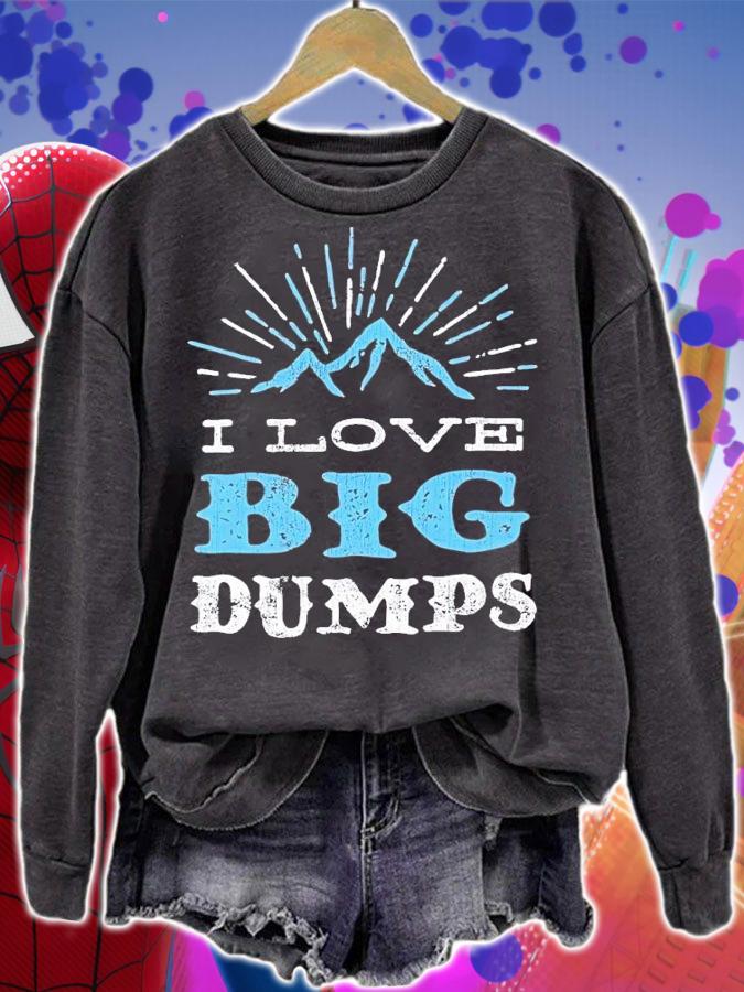 I love big dumps shirt t-shirt sweatshirt