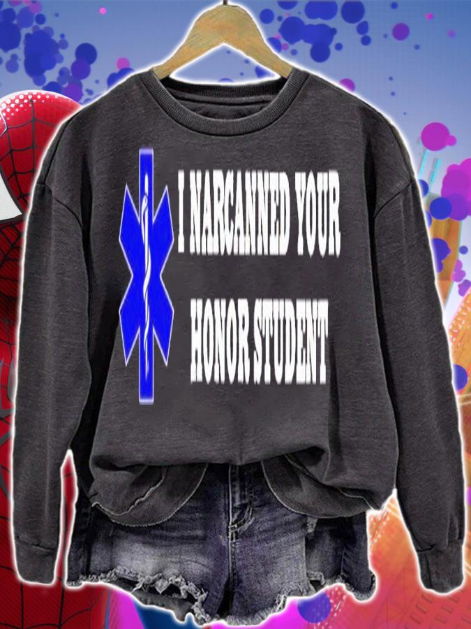 I Narcanned Your Honor Student shirt t-shirt sweatshirt