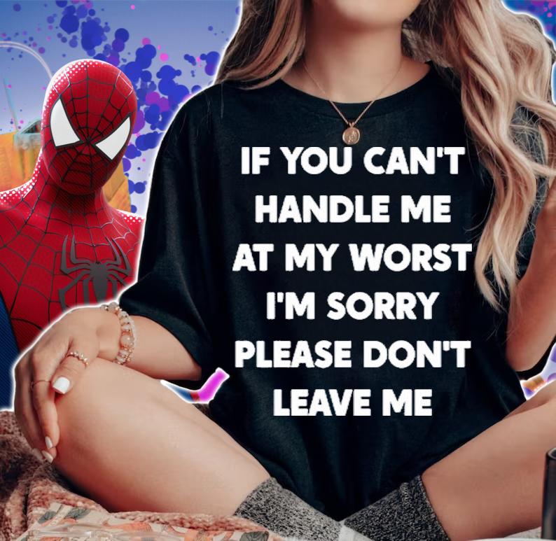If You Can't Handle Me At My Worst I'm Sorry Please Shirt t-shirt woman shirt