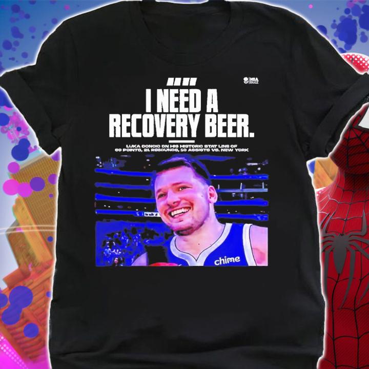 I need a recovery beer Luka Doncic shirt t-shirt shirt