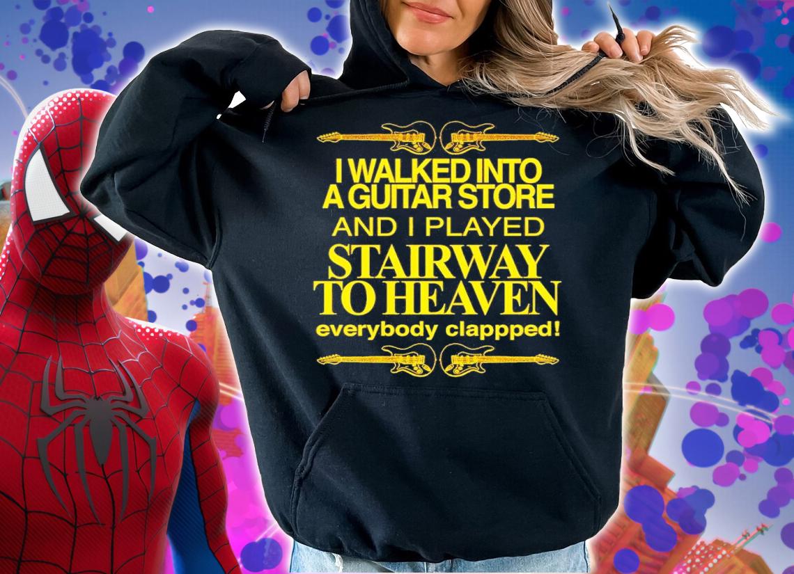 I walked into a guitar store and i played stairway to heaven shirt t-shirt hoodie