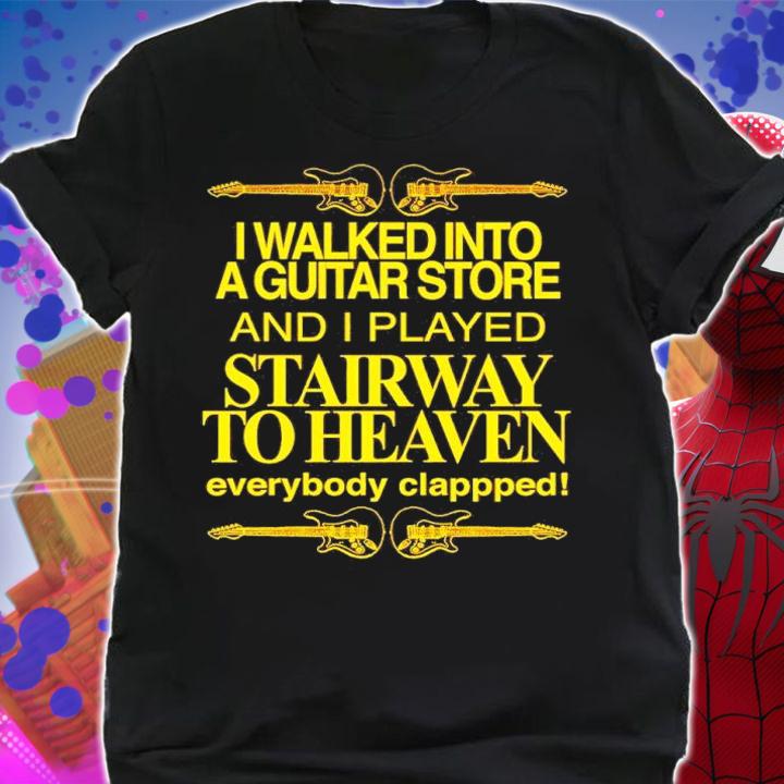 I walked into a guitar store and i played stairway to heaven shirt t-shirt shirt