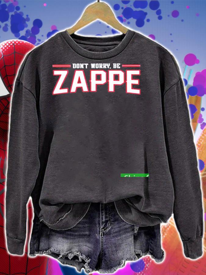 Nice dont Worry Be Zappe Shirt t-shirt sweatshirt