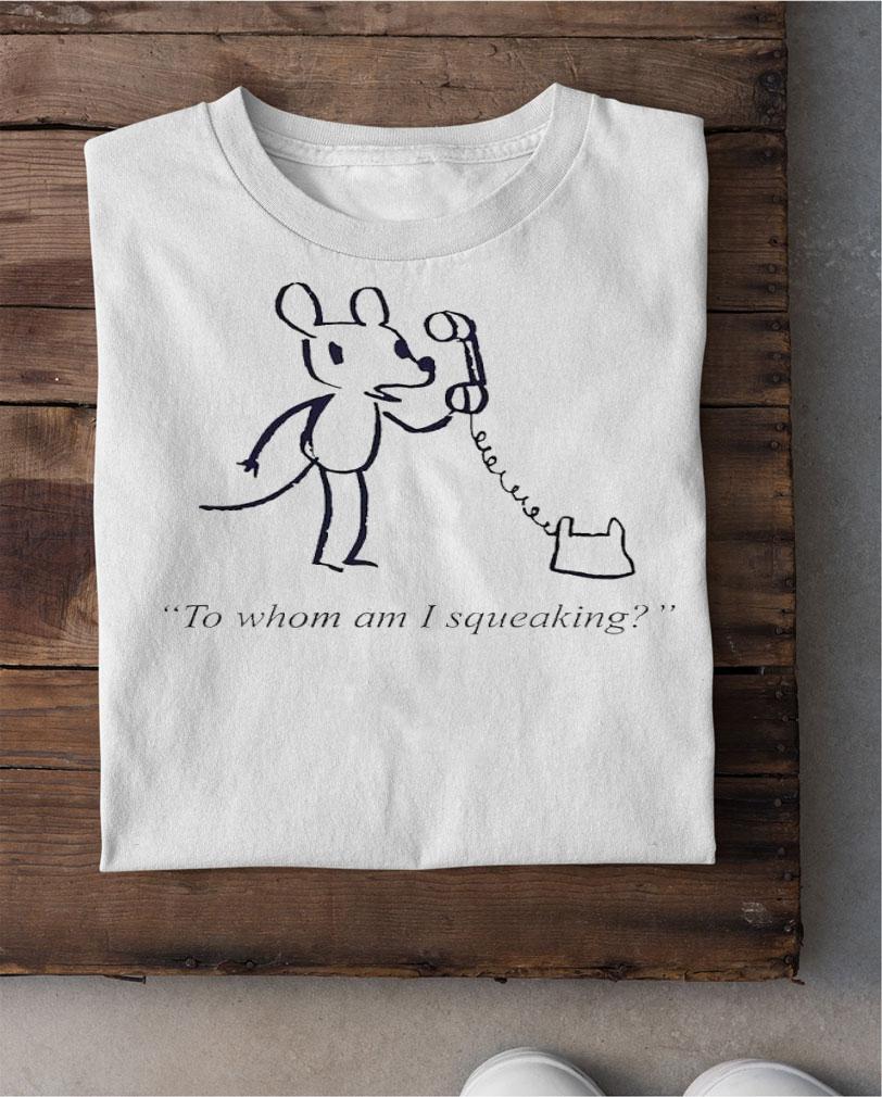 Evan Dahm to whom am I squeaking shirt t-shirt