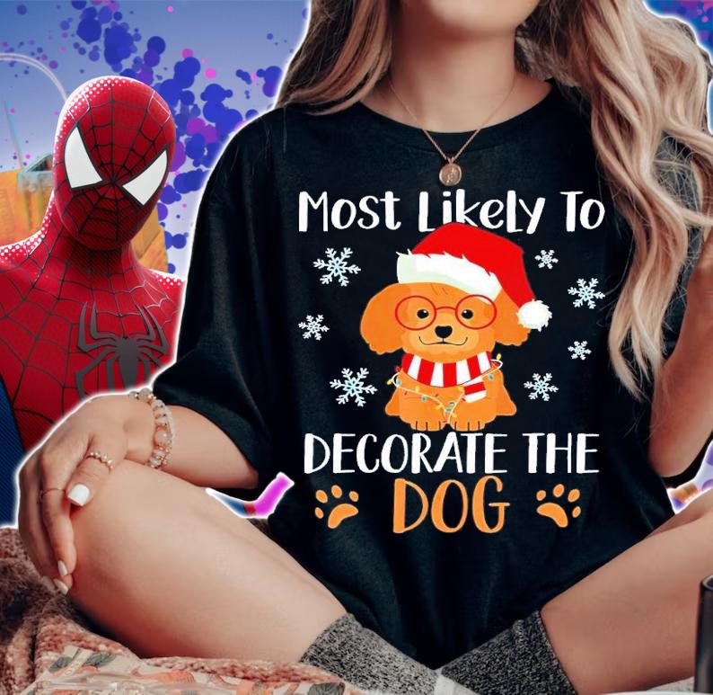 Most Likely To Decorate The Dog Christmas Family shirt t-shirt woman shirt