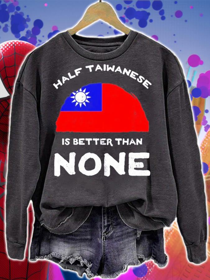 Half taiwanese is better than none flag of Taiwan shirt t-shirt sweatshirt