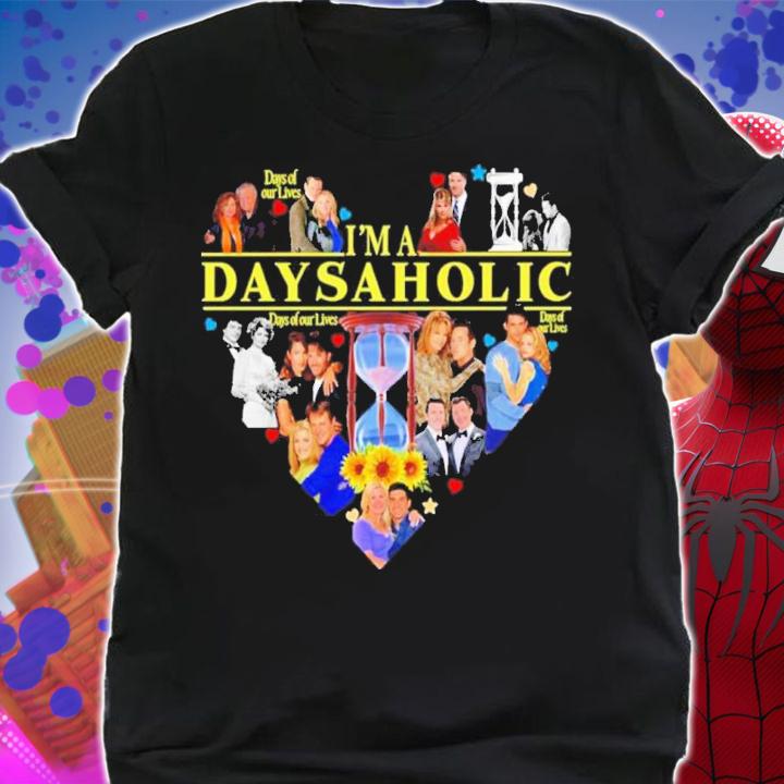 I'm A Daysaholic Day Of Our Live Big Heart Shirt t-shirt
