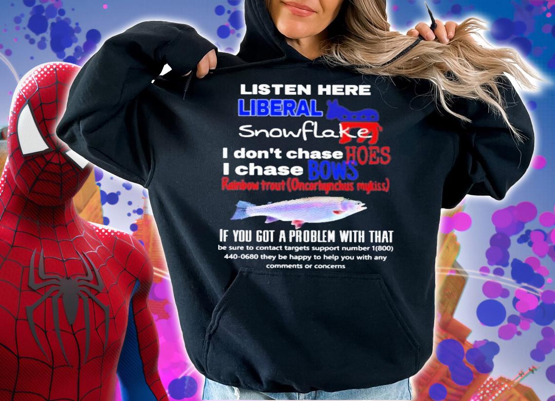 Listen Here Liberal Snowflake I Dont Chase Hoes I Chase Bows T-Shirt t-shirt hoodie