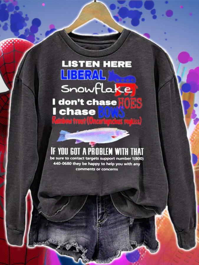Listen Here Liberal Snowflake I Dont Chase Hoes I Chase Bows T-Shirt t-shirt sweatshirt