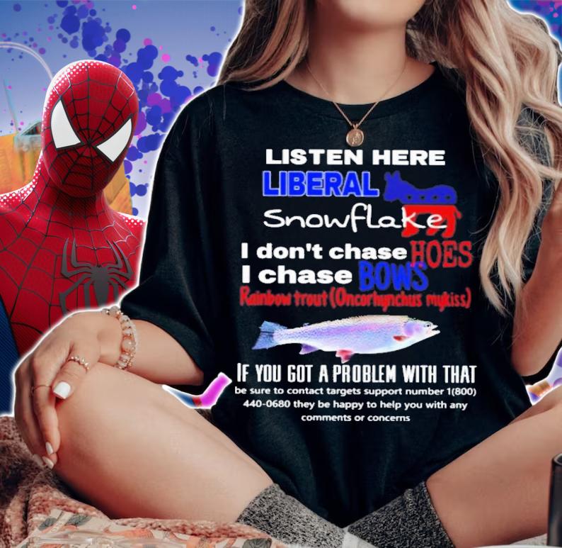 Listen Here Liberal Snowflake I Dont Chase Hoes I Chase Bows T-Shirt t-shirt woman shirt
