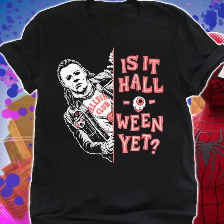 Michael Myers Horror Is It Halloween Yet Shirt t-shirt shirt