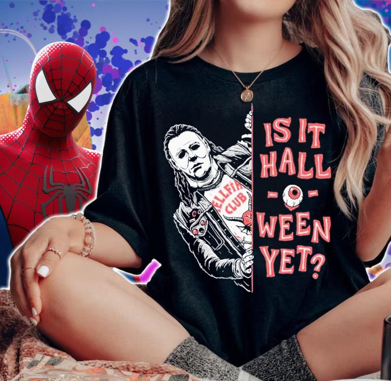 Michael Myers Horror Is It Halloween Yet Shirt t-shirt woman shirt