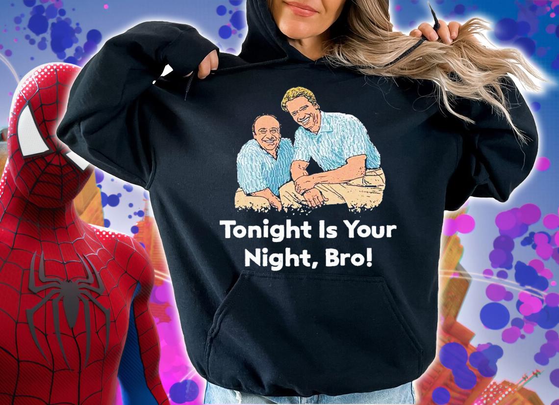 Tonight is your night bro shirt t-shirt hoodie