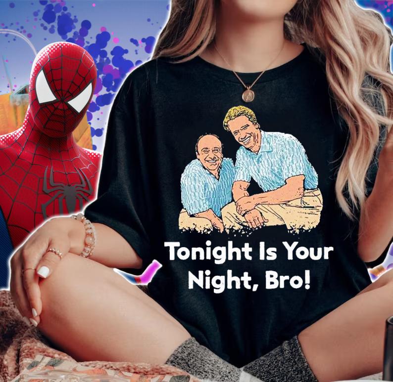 Tonight is your night bro shirt t-shirt woman shirt