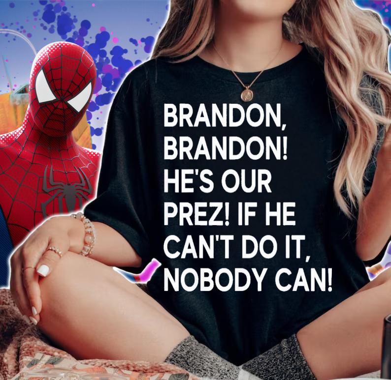 Brandon Brandon He's Our Prez If He Can't Do It Nobody Can T-Shirt t-shirt woman shirt