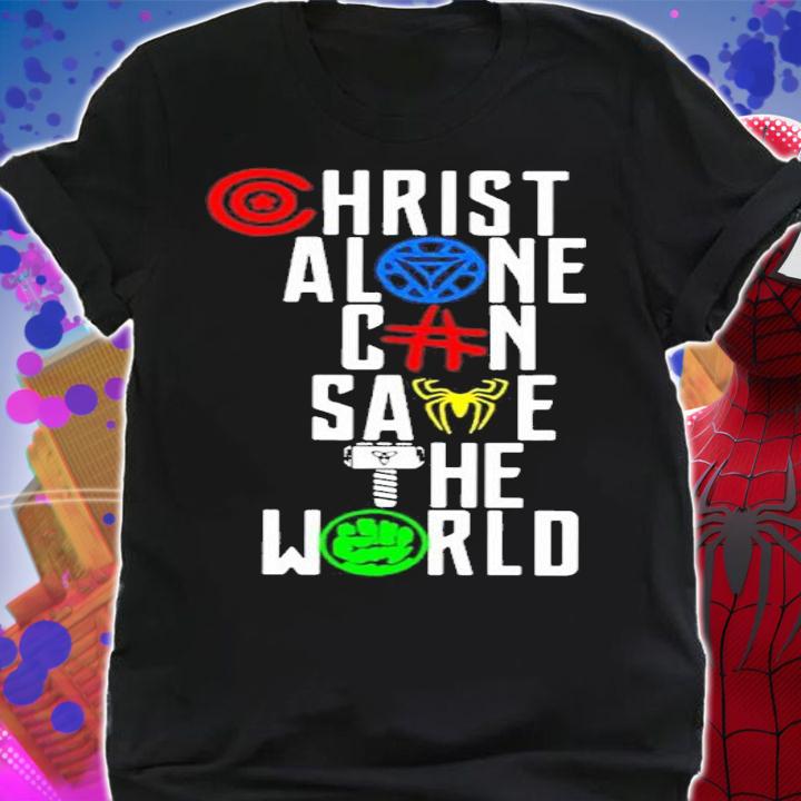 Chirst Alone Can Save The World shirt t-shirt shirt