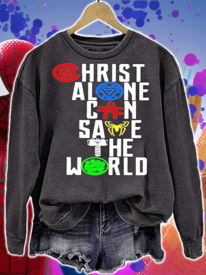 Chirst Alone Can Save The World shirt t-shirt sweatshirt