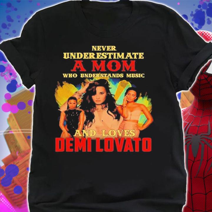 Never Underestimate A Mom Who Understands Music And Loves Demi Lovato Shirt t-shirt shirt