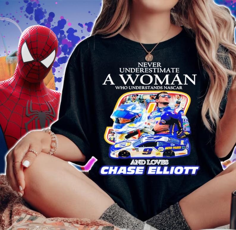 New Never underestimate a woman who understands Nascar and loves Chase Elliott shirt t-shirt