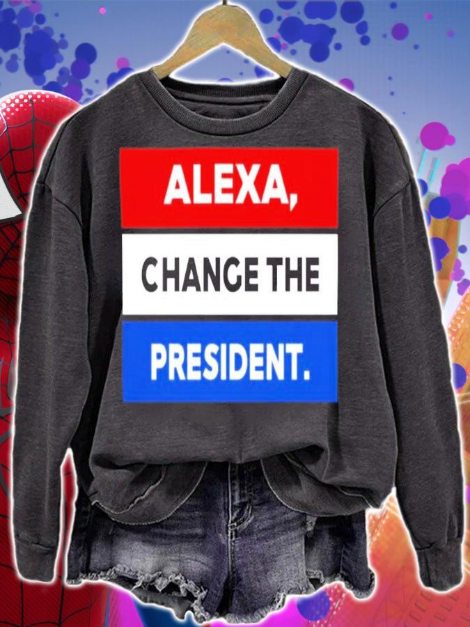Alexa Change The President Shirt t-shirt sweatshirt