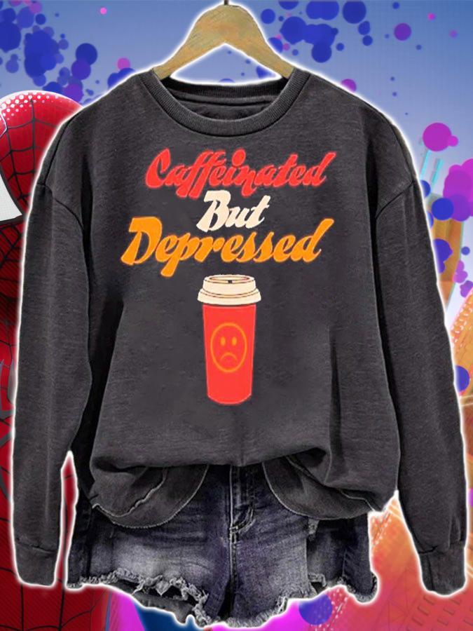 Caffeinated but depressed shirt t-shirt sweatshirt