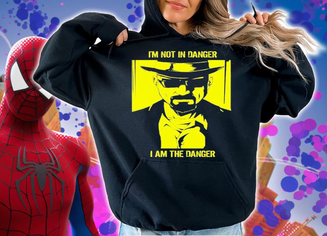Im The Danger But Then It's Too Late You'll Know In Your Heart Breaking Bad Shirt t-shirt