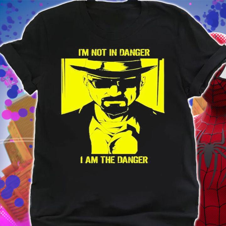 Im The Danger But Then It's Too Late You'll Know In Your Heart Breaking Bad Shirt t-shirt