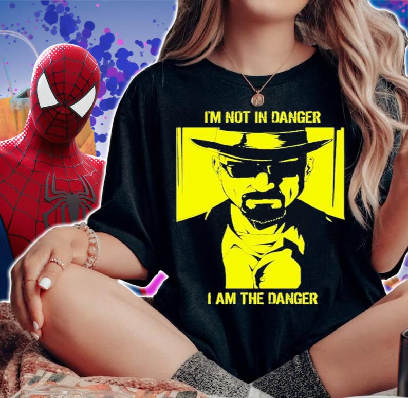 Im The Danger But Then It's Too Late You'll Know In Your Heart Breaking Bad Shirt t-shirt