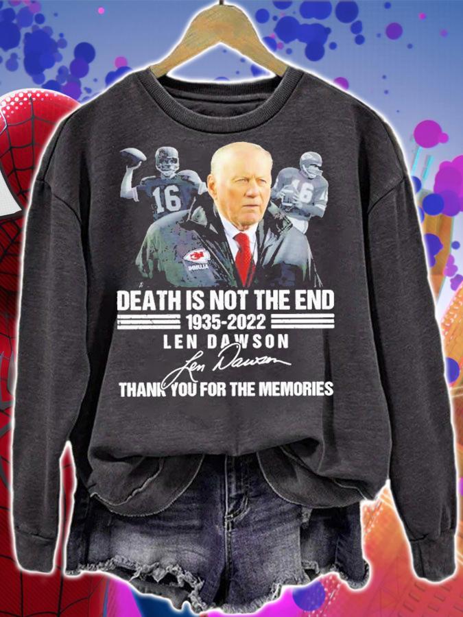 Len Dawson Death Is Not The End 1935-2022 Signature Thank you For Your Memories Shirt t-shirt sweatshirt