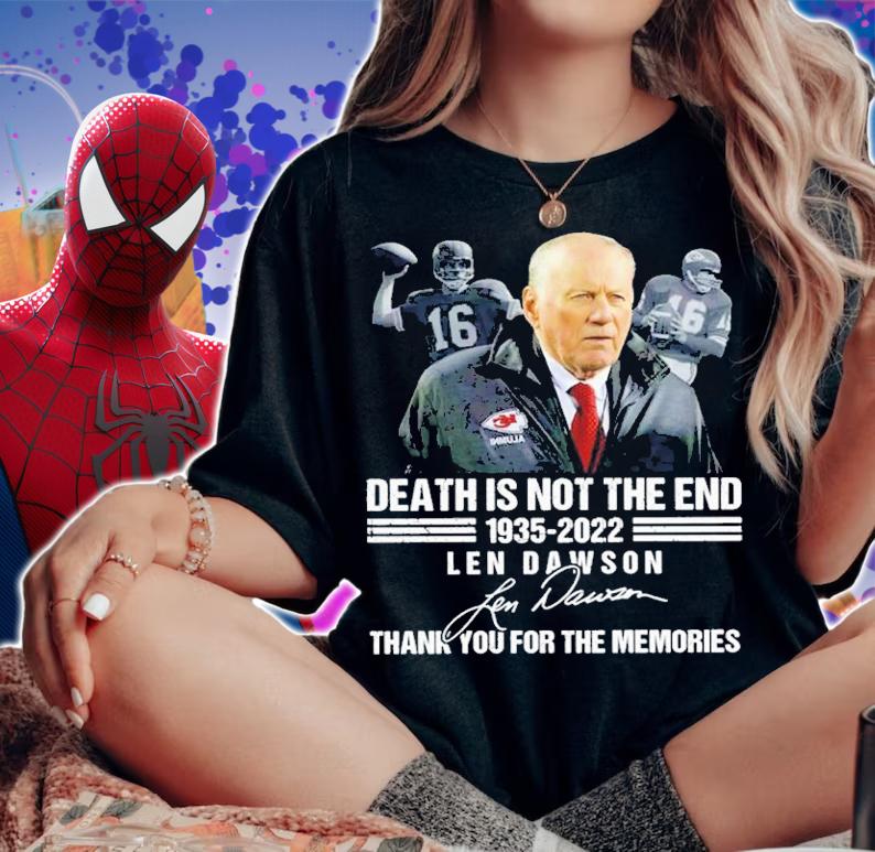 Len Dawson Death Is Not The End 1935-2022 Signature Thank you For Your Memories Shirt t-shirt woman shirt