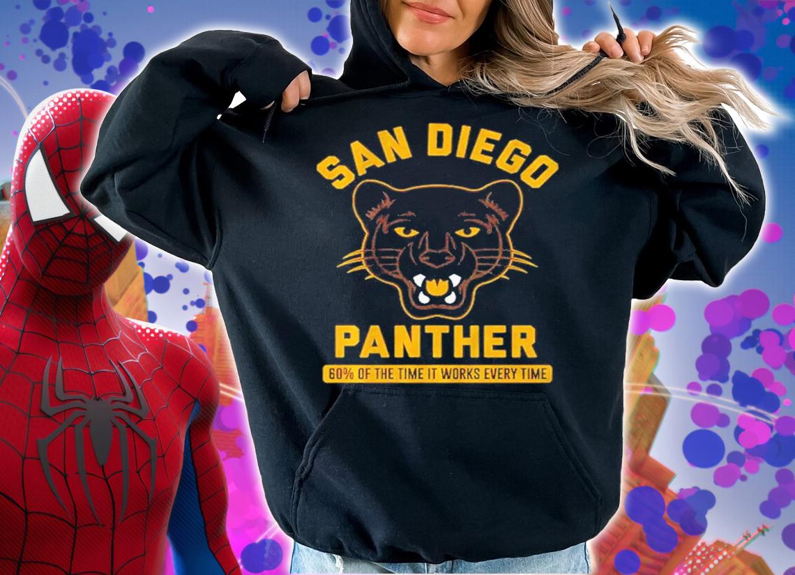 San Diego Panther 60% Of The Time It Works Every Time Shirt t-shirt hoodie