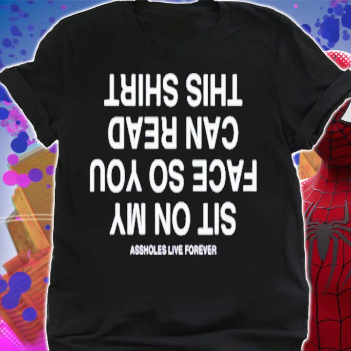 Sit On My Face So You Can Read This Shirt t-shirt shirt
