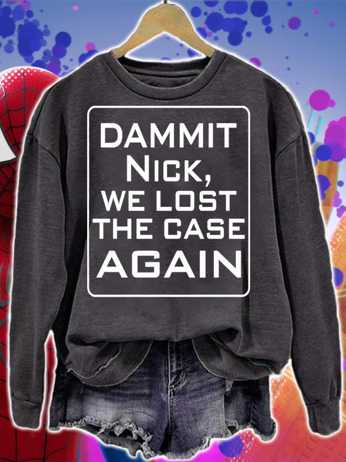 T. Greg Doucette Dammit Nick We Lost The Case Again T-Shirt t-shirt sweatshirt
