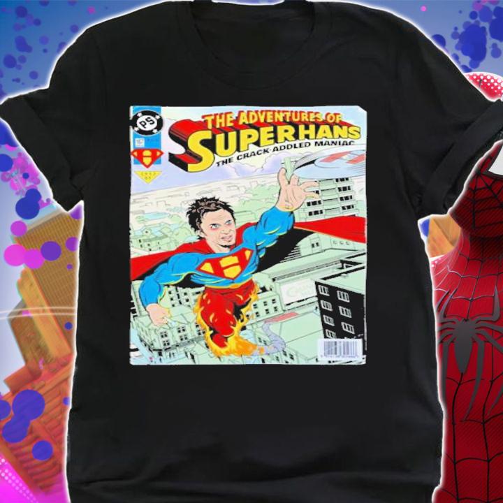 The adventures of super hans shirt t-shirt shirt