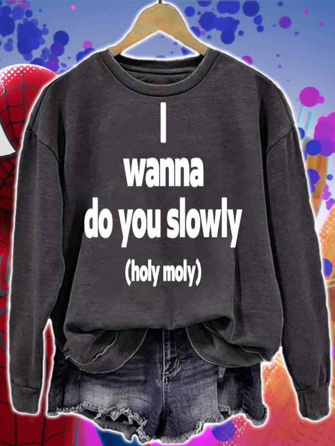 Wanna Do You Slowly Holy Moly T-Shirt t-shirt sweatshirt