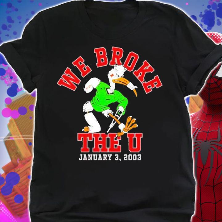 We Broke The U January 3 2003 shirt t-shirt shirt