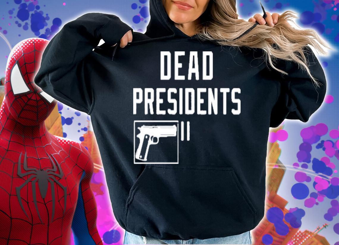 Dead Presidents Shirt t-shirt