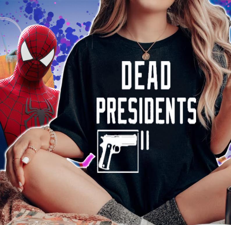 Dead Presidents Shirt t-shirt