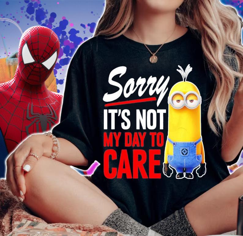 Despicable Me Minions Sorry It's Not My Day To Care T-Shirt t-shirt woman shirt